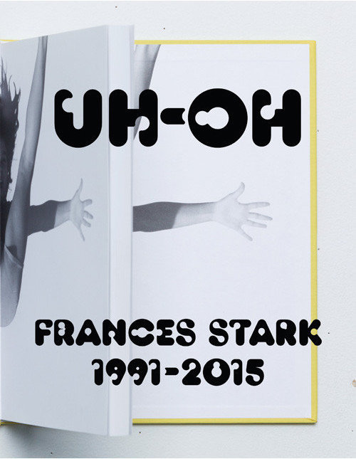 UH-OH: Frances Stark 1991–2015